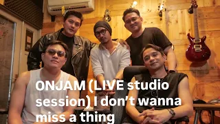 i dont wanna miss a thing cover onjam feat dirly dave live studio session 