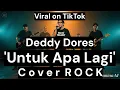Download Lagu Deddy Dores - Untuk Apa Lagi [Cover Rock] Viral on TikTok