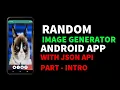 Random Image Generator Android App Using JSON API Intro Android Tutorials for Beginners 2021