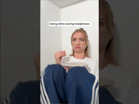 What it feels like eating with headphones in