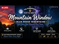 Mountain Window After Dark LIVE Blue Ridge Mountains Night Sky Moonrise Summer Storms