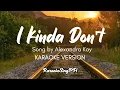 I Kinda Dont [Karaoke Version] - Alexandra Kay
