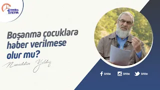 Boşanma çocuklara haber verilmese olur mu?