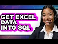 How to Get Excel Data into SQL Only Way
