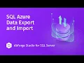 How to Export and Import Data on Azure SQL with dbForge Studio for SQL Server