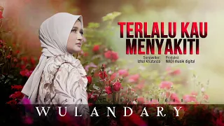 wulandary terlalu kau menyakiti official music video 