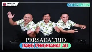persada trio dang penghianat au official video lagu batak terpopuler