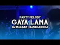 DJ KAKA GAYA LAMA X MELODY PARTY (DJ MALBAR) FULL BASS - BASSGANGGA 2026