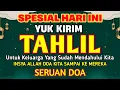 Download Lagu Spesial Pagi Ini!! Kirim Doa Anda Kepada Keluarga atau Saudara | Bacaan Tahlil Lengkap dan Merdu