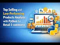 Top Selling and Low-Performing Products Analysis with Python for Retail E-commerce