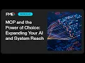 MCP and the Power of Choice Expanding your AI and System Reach
