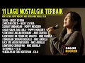 Lagu 11 LAGU NOSTALGIA TERBAIK | Legendaris pilihan by Calon rocker