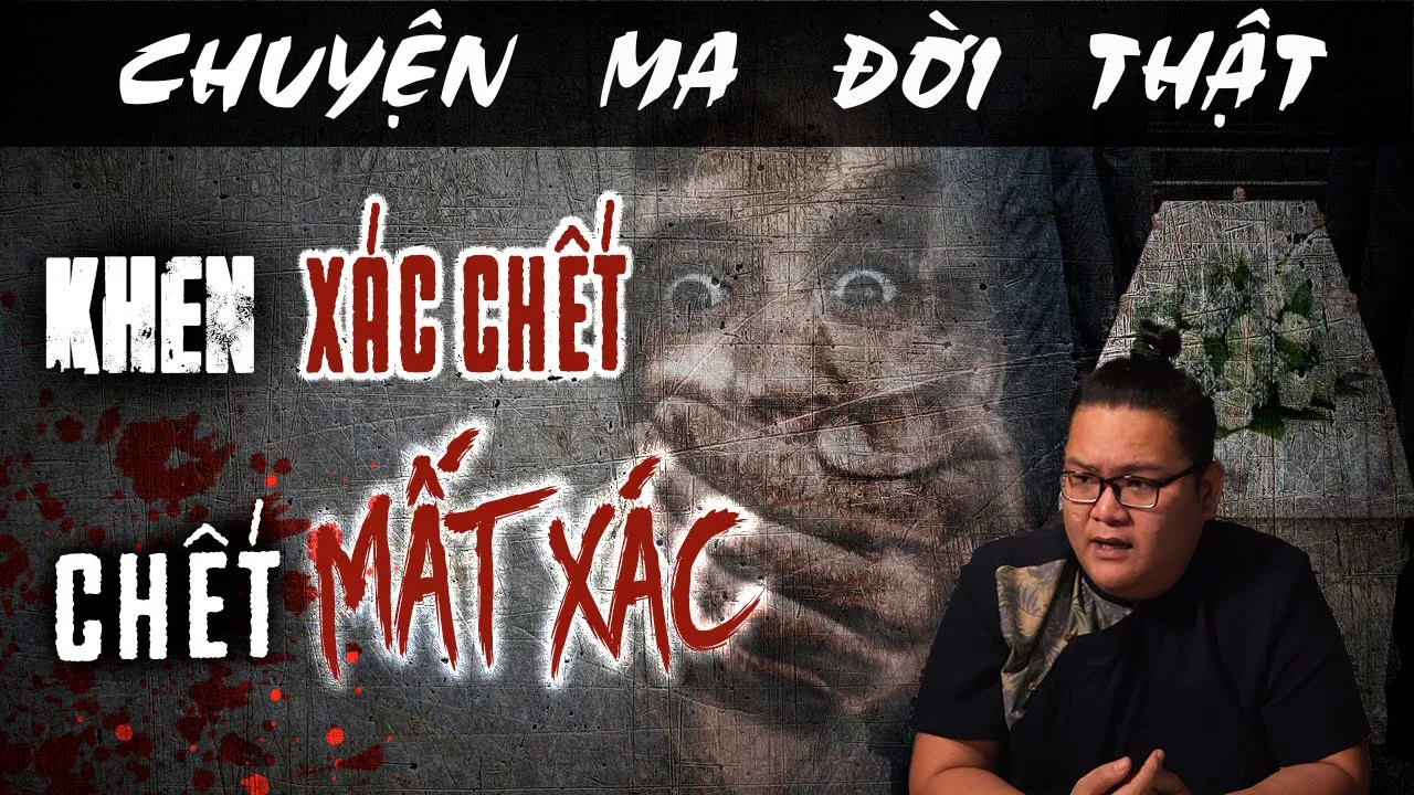 [TẬP 840] Chuyện Ma Có Thật : KHEN XÁC CHẾT - CHẾT MẤT XÁC