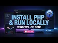 How to Install PHP on Windows Run a PHP Script Locally in VS Code Step-by-Step Guide