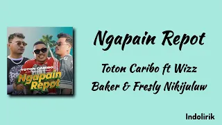 ngapain repot toton caribo ft wizz baker dan fresly nikijuluw lirik lagu