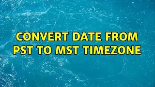 Convert Date from PST to MST TimeZone 2 Solutions