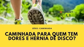 Por que a caminhada é importante para quem tem dores e hérnia de disco?