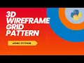 3D Wireframe Grid using Python