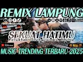 Download Lagu REMIX LAMPUNG VIRAL-SEKUAT HATIMU-MUSIC TRENDING TIKTOK TERBARU 2025