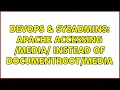 DevOps SysAdmins Apache accessing media instead of