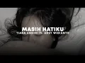 Download Lagu masih hatiku - tiara andini ft. arsy widianto (sped up + reverb)