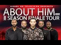 About Him Season Finale Tour Trailer Details in Description