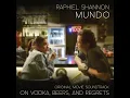 Mundo (From " On Vodka, Beers and Regrets") - Raphiel Shannon