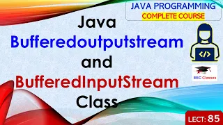 L85 Java Bufferedoutputstream and BufferedInputStream Java Tutorial Java Programming Lectures