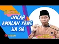 Download Lagu Inilah amalan yang sia sia, Ustadz Ammi Nur Baits || @Amalkansunnah