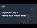 SageMaker Edge - Packaging a model demo Amazon Web Services