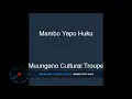 Download Lagu Mambo yapo huku mtu mzima hovyo    Muungano Cultural Troupe