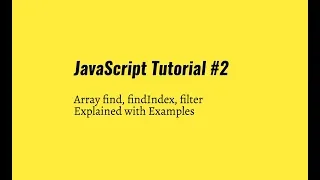 Javascript Tutorial - Array Methods find findIndex filter explained