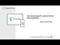 How to Build Cross Platform Apps for Android iOS and Web Using Flutter