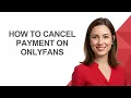 How To Cancel Payment On Onlyfans - AshleyHowTo