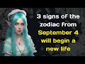 3 signs of the zodiac from September 4 will begin a new life