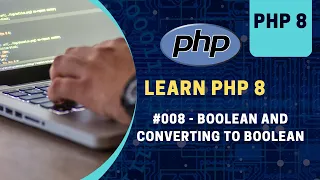 08 Boolean And Converting To Boolean in php 2023 Learn PHP Full Course for Beginners
