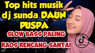 Download TOP HITS MUSIK DJ SUNDA DAUN PUSPA SLOW BASS MP3
