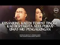 Download Lagu KUSANJUNG KAU DI TEMPAT TINGGI | KAU BERTAKHTA ATAS PUJIAN UMAT-MU | PENGAGUNGAN - WORSHIP NIGHT 49