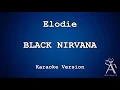 Lagu Elodie - Black Nirvana (KARAOKE)