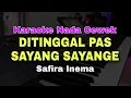 Download Lagu DI TINGGAL PAS SAYANG SAYANGE - SAFIRA INEMA | KARAOKE DANGDUT KOPLO || KARAOKE NADA CEWEK