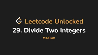 29 Divide Two Integers Leetcode Unlocked - Python