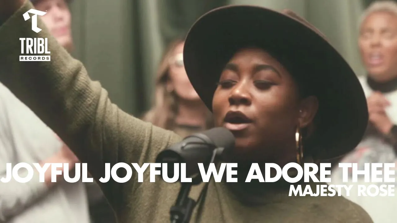 Joyful Joyful We Adore Thee (feat. Majesty Rose) | Maverick City Music | TRIBL Joyful Joyful We Adore Thee (feat. Majesty Rose) | Maverick City Music | TRIBL