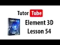 Element 3D Tutorial - Lesson 54