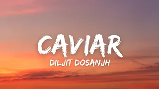 Caviar (Lyrics) - Diljit Dosanjh | Raj Ranjodh | Drive Thru