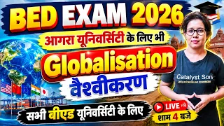 B.Ed Exam 2026 | Globalisation | B.ed Classes By Catalyst Soni