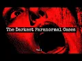 Lagu The Darkest Paranormal Cases [Vol 1] | Ft What Lurks Beneath, Peter Laws, The Inbetween \u0026 more