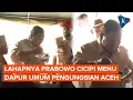 Momen Prabowo Cicipi Makanan di Dapur Umum Pengungsian Aceh