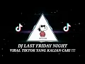 Download Lagu DJ LAST FRIDAY NIGHT JEDAG JEDUG FULL BEAT VIRAL TIKTOK TERBARU 2022 DJ KOMANG RIMEX