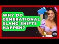 Why Do Generational Slang Shifts Happen - SlangXplained
