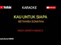KAU UNTUK SIAPA || BETHARIA SONATHA || KARAOKE || COVER-KUNCI C